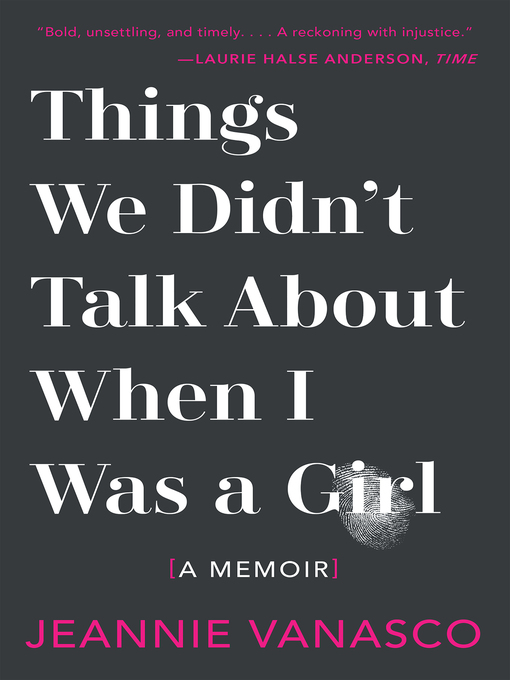 Title details for Things We Didn't Talk About When I Was a Girl by Jeannie Vanasco - Wait list